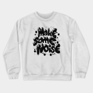 Make Some Noise Crewneck Sweatshirt